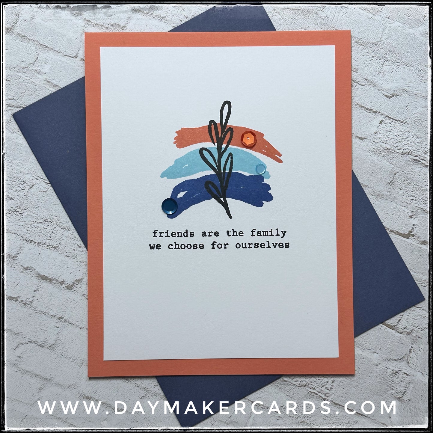 Friends Are The Family Handmade Card