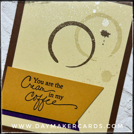 You Are The Cream To My Coffee Handmade Card