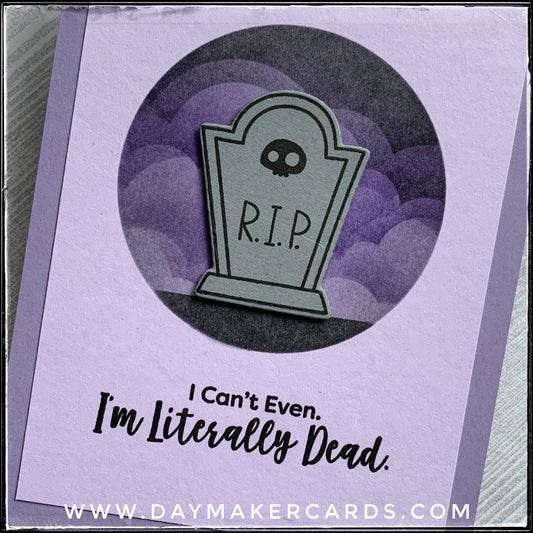 I'm Literally Dead Handmade Card